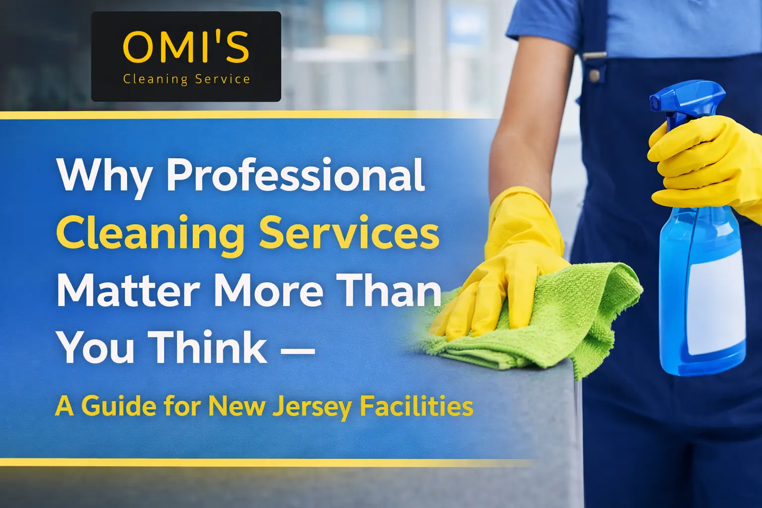 Why Professional Cleaning Services Matter More Than You Think — A Guide for New Jersey Facilities